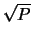 $\sqrt{P}$